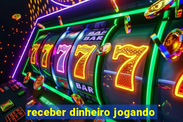 receber dinheiro jogando